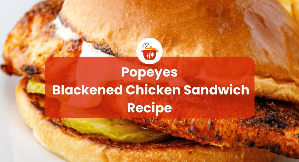 Popeyes Blackened Chicken Sandwich Recipe