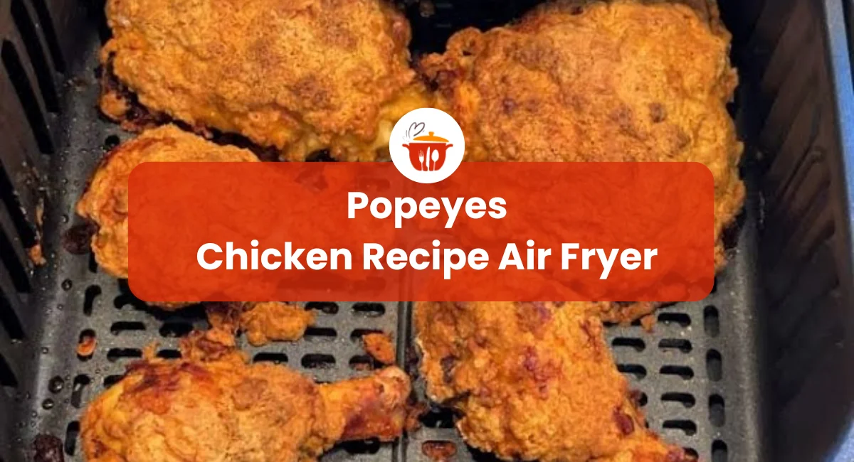 Popeyes Chicken Recipe Air Fryer