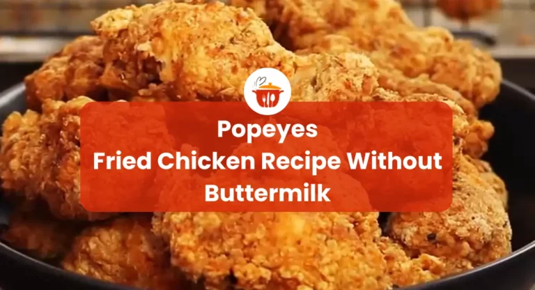 Popeyes Fried Chicken Recipe Without Buttermilk