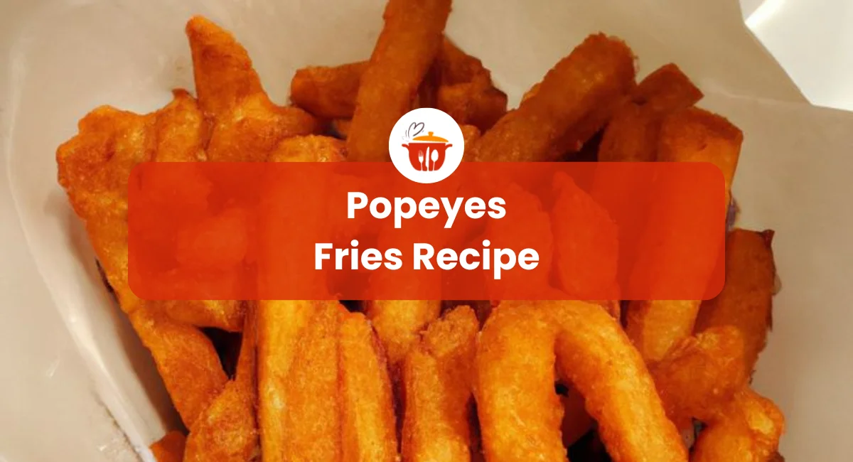 Popeyes Fries Recipe