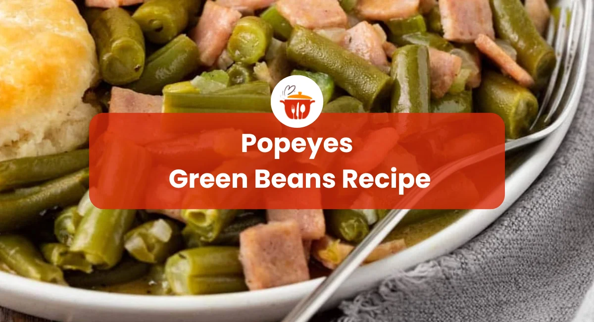 Popeyes Green Beans Recipe