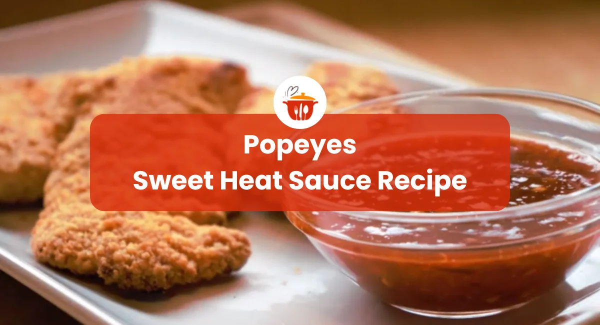 Popeyes Sweet Heat Sauce Recipe