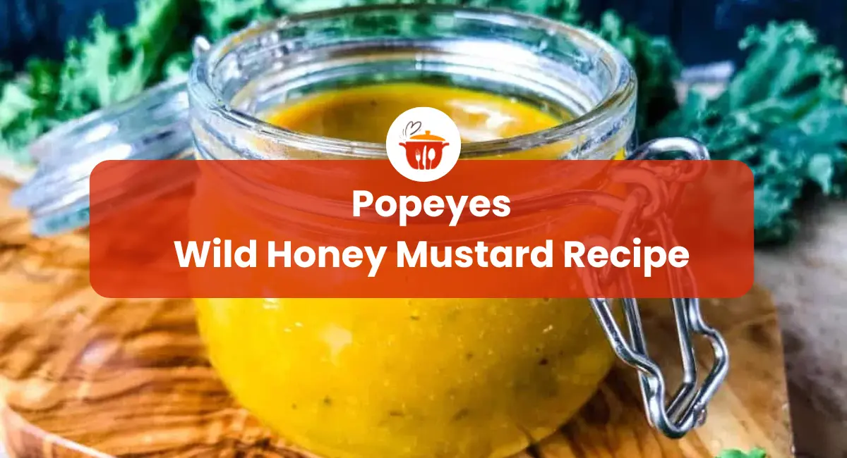 Popeyes Wild Honey Mustard Recipe